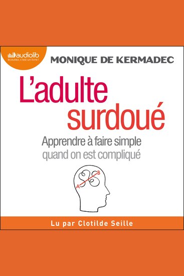 L'Adulte surdoué - Apprendre à faire simple quand on est compliqué - cover