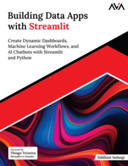 Building Data Apps with Streamlit - Create Dynamic Dashboards Machine Learning Workflows and AI Chatbots with Streamlit and Python - cover