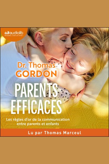 Parents efficaces - Les règles d'or pour des enfants socialement et émotionnellement heureux - cover
