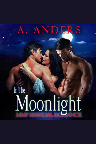 In The Moonlight: MMF Bisexual Romance - cover