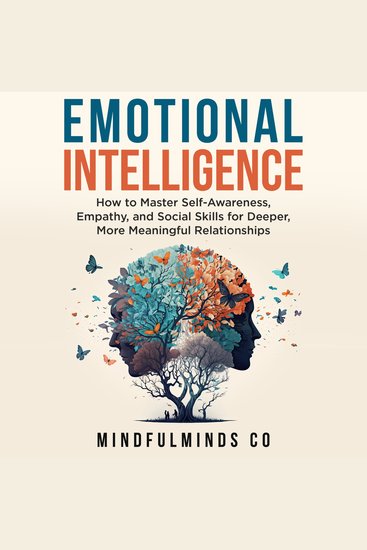 Emotional Intelligence - How To Master Self-Awareness Empathy and Social Skills for Deeper More Meaningful Relationships - cover