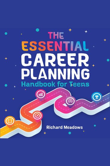 The Essential Career Planning Handbook for Teens - The Ultimate Guide for Teenagers to Plan Pursue and Thrive in Their Future Professions - cover