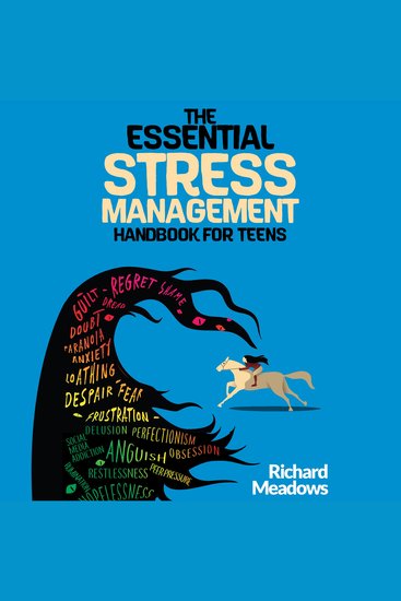 The Essential Stress Management Handbook for Teens - A Teen’s Guide to Mastering Natural Techniques to Stress Less Accomplish More and Live a Meaningful Life - cover