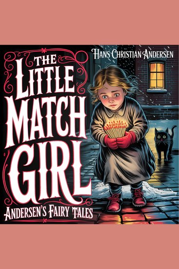 Little Match Girl The (Andersen's Fairy Tales) - A Classic Bedtime Story for Kids & Adults - cover
