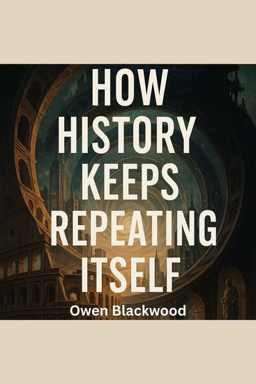 How History Keeps Repeating Itself - cover
