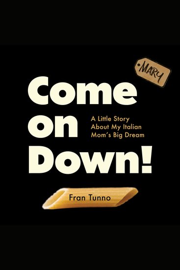 Come On Down! - A Little Story About My Italian Mom's Big Dream - cover