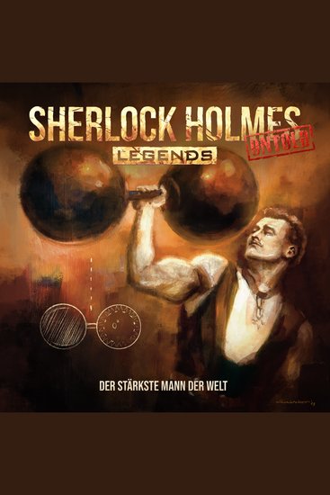 Sherlock Holmes Legends Untold Folge 23: Der stärkste Mann der Welt (ungekürzt) - cover