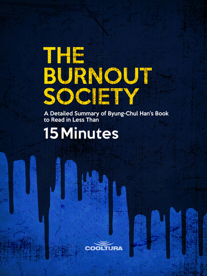 The Burnout Society - A Detailed Summary of Byung-Chul Han's Book to Read in Less Than 15 Minutes - cover