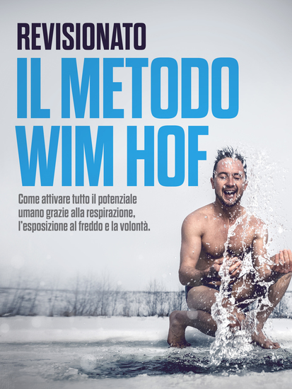 REVISIONATO: Il Metodo Wim Hof - Come attivare tutto il potenziale umano grazie alla respirazione l'esposizione al freddo e la volontà - cover