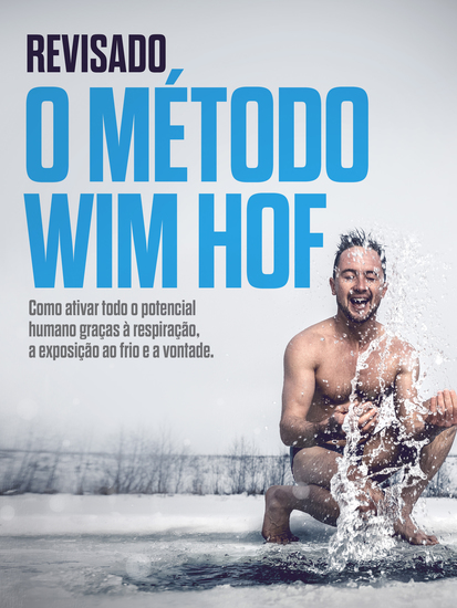 REVISADO: O Método Wim Hof - Como ativar todo o potencial humano graças à respiração a exposição ao frio e a vontade - cover