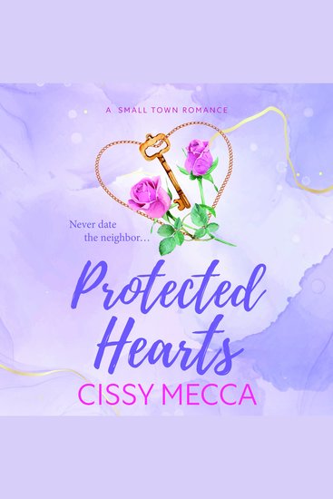 Protected Hearts - BRAND NEW friends to lovers small town romance about the one who got away from Cissy Mecca for 2026 - cover