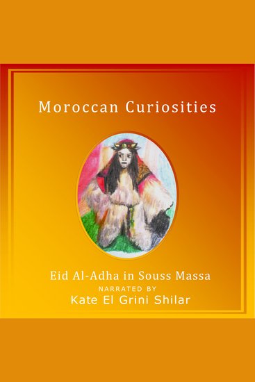 Moroccan Curiosities - Eid Al-Adha in Souss Massa - cover