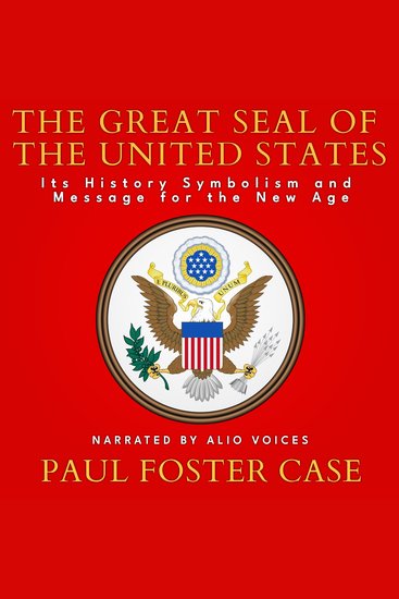 The Great Seal of The United States - Its History Symbolism And Message For The New Age - cover