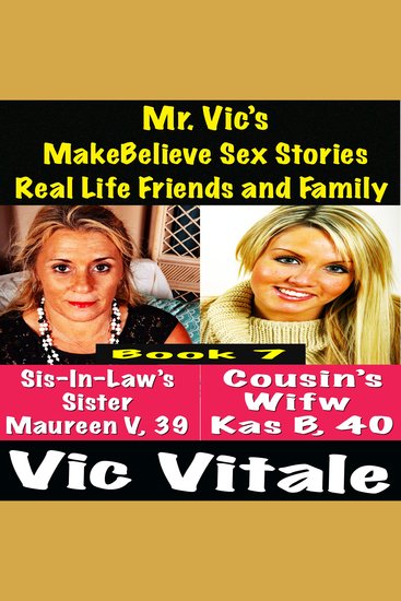 Mr Vic’s MakeBelieve Sex Stories Real Life Friends and Family Book 7 - cover