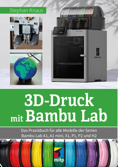 3D-Druck mit Bambu Lab - Das Praxisbuch für alle Modelle der Serien Bambu Lab A1 A1 mini X1 P1 P2 und H2 - cover