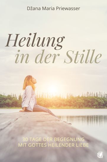 Heilung in der Stille - 30 Tage der Begegnung mit Gottes heilender Liebe - cover