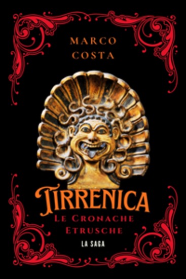Tirrenica - Le cronache Etrusche - La saga completa sulla più antica civiltà indigena d'Italia - cover