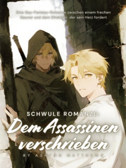 Schwule Romanze: Dem Assassinen verschrieben - Eine Gay-Fantasy-Romanze zwischen einem frechen Gauner und dem Elitekiller der sein Herz fordert - cover