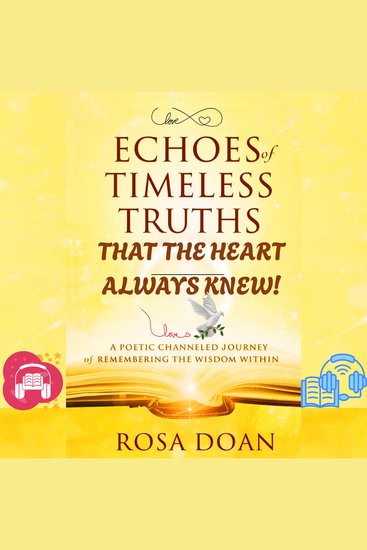 ECHOES OF TIMELESS TRUTHS THAT THE HEART ALWAYS KNEW - A Poetic Channeled Journey of Remembering the Wisdom Within! - cover