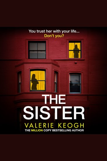 The Sister - Discover the unputdownable psychological thriller from Valerie Keogh bestselling author of The Wives and The Nurse - cover