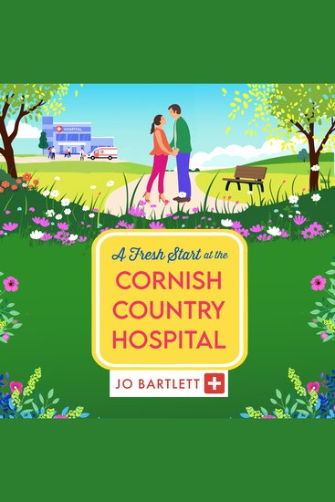 A Fresh Start at the Cornish Country Hospital - A BRAND NEW heartwarming tale of second chances from Jo Bartlett - cover