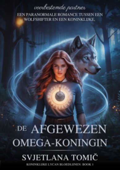De Afgewezen Omega-Koningin - Een Paranormale Romance Tussen Een Wolfshifter En Een Koninklijke Voorbestemde Partner - cover