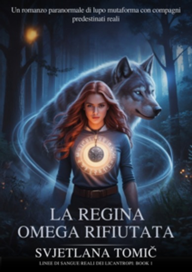 La Regina Omega Rifiutata - Un Romanzo Paranormale Di Lupo Mutaforma Con Compagni Predestinati Reali - cover
