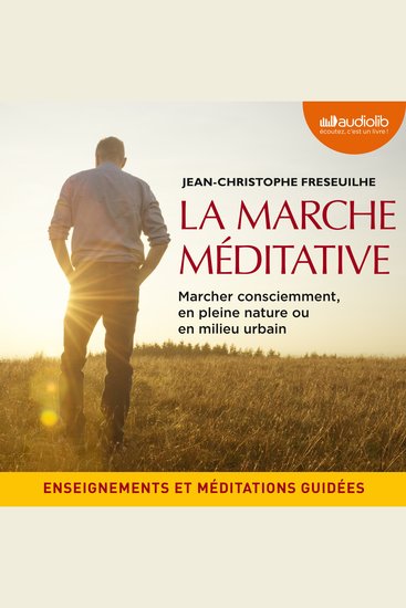 La Marche méditative - Marcher consciemment en pleine nature ou en milieu urbain - cover