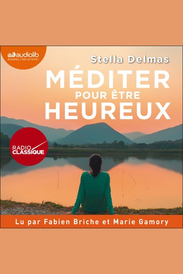 Méditer pour être heureux - 50 séances de méditation autour de la musique classique des sons de la nature et du silence - cover