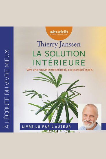La Solution intérieure - Vers une nouvelle médecine du corps et de l'esprit - cover