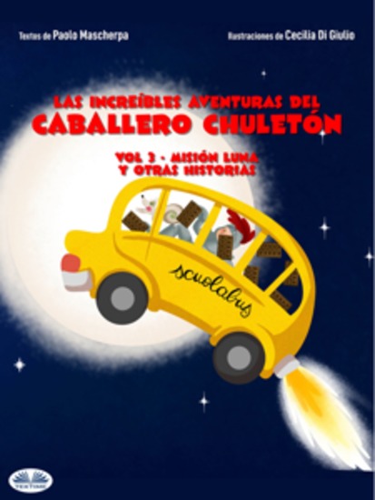 Misión Luna Y Otras Historias - Las Increíbles Aventuras Del Caballero Chuletón Vol 3 - cover