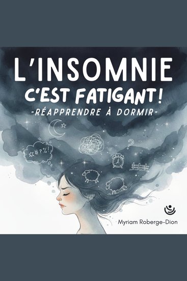 L'insomnie c'est fatigant! - Réapprendre à dormir - cover