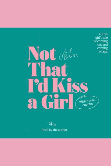 Not That I'd Kiss A Girl - A Kiwi girl's tale of coming out and coming of age - cover