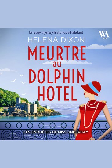 Meurtre au Dolphin Hotel - Les enquêtes de Miss Underhay Tome 1 - Cozy Mystery - cover