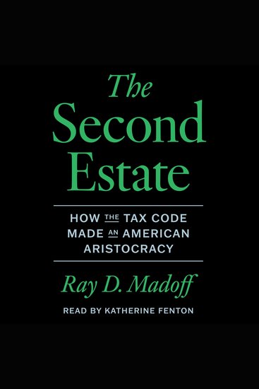 The Second Estate - How the Tax Code Made an American Aristocracy - cover