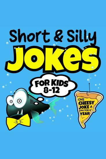 Short & Silly Jokes For Kids 8-12 - One Cheezy Joke A Day For A Year - cover