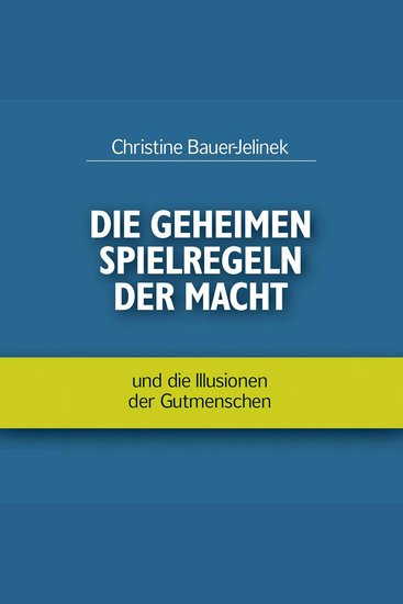 Die geheimen Spielregeln der Macht - und die Illusionen der Gutmenschen (ungekürzt) - cover