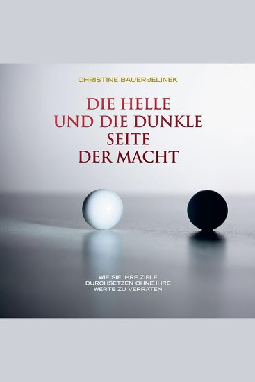 Die helle und die dunkle Seite der Macht - Wie Sie Ihre Ziele durchsetzen ohne Ihre Werte zu verraten (ungekürzt) - cover
