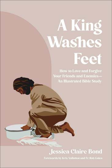 A King Washes Feet - How to Love and Forgive Your Friends and Enemies--An Illustrated Bible Study - cover