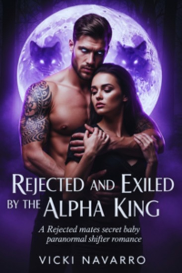 Rejected and Exiled by the Alpha King - A Rejected mates secret baby paranormal shifter romance - cover