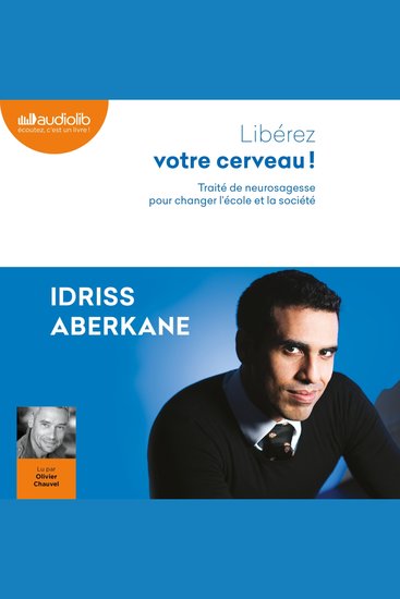 Libérez votre cerveau! - Traité de neurosagesse pour changer l'école et la société - cover