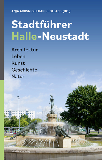 Stadtführer Halle-Neustadt - Architektur Leben Kunst Geschichte Natur - cover