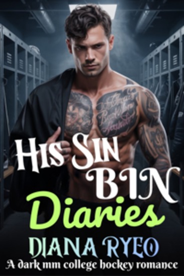 His Sin Bin Diaries - A dark MM enemies-to-lovers college hockey romance filled with vengeance and volatile attraction - cover