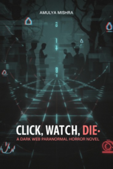Click Watch Die - A Dark Web Paranormal Horror Novel - cover