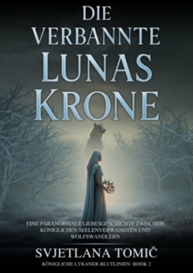 Die Verbannte Lunas Krone - Eine Paranormale Liebesgeschichte Zwischen Königlichen Seelenverwandten Und Wolfswandlern - cover