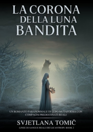 La Corona Della Luna Bandita - Un Romanzo Paranormale Di Lupo Mutaforma Con Compagni Predestinati Reali - cover