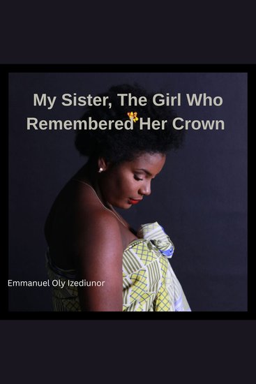 My Sister The Girl Who Remembered Her Crown - A Spoken Journey of Culture Courage and Self-Discovery - cover