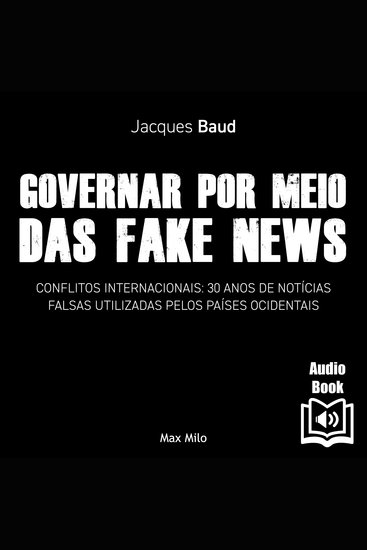 Governar com notícias falsas - Conflitos internacionais: 30 anos de infoxes utilizadas pelos países ocidentais - cover