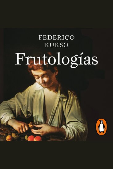 Frutologías - Historia política y cultural de las frutas - cover