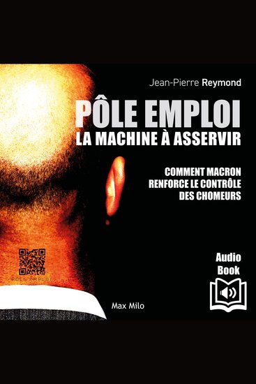 Pôle Emploi : LA MACHINE À ASSERVIR - Comment Macron renforce le contrôle des chomeurs - cover